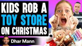 KIDS ROB A TOY STORE On CHRISTMAS Ft. Salish Matter | Dhar Mann