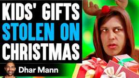 KIDS' GIFTS Stolen On CHRISTMAS, What Happens Next Is Shocking | Dhar Mann