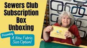 Sewers Club Unboxing - Presenting a New Size Option for this Monthly Fabric Subscription Box