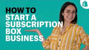 How To Build Recurring Revenue: How To Start A Subscription Box Business