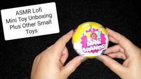 ASMR• Lofi• Unboxing Mini Brands Surprise Toys• Plus Other Small Toys Show & Tell
