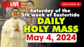 LIVE: DAILY MASS TODAY - 4:00 AM Saturday MAY 4, 2024 || Saturday of the 5th week of Eastertide