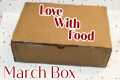 Love With Food Unboxing - March 2021