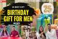 25 Best Birthday Gifts for Men &
