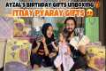 AYZAL’s BIRTHDAY GIFTS UNBOXING 🎁💝