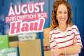 August Monthly Haul  Subscription